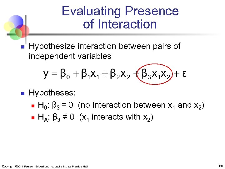 Evaluating Presence of Interaction n n Hypothesize interaction between pairs of independent variables Hypotheses: