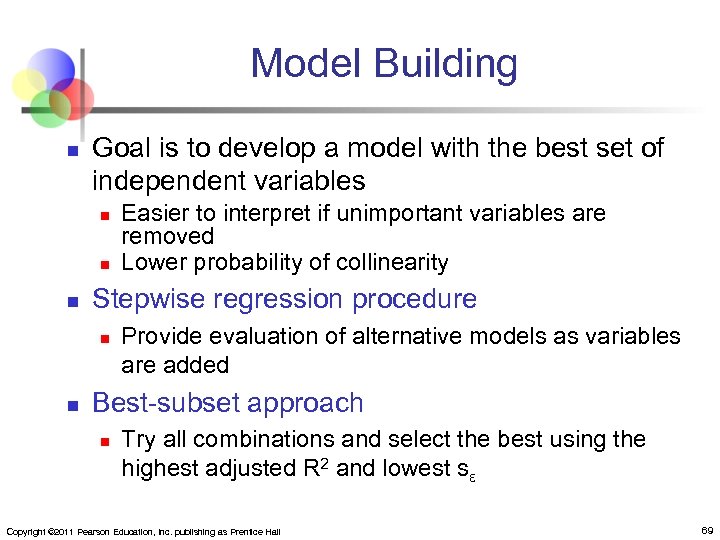 Model Building n Goal is to develop a model with the best set of