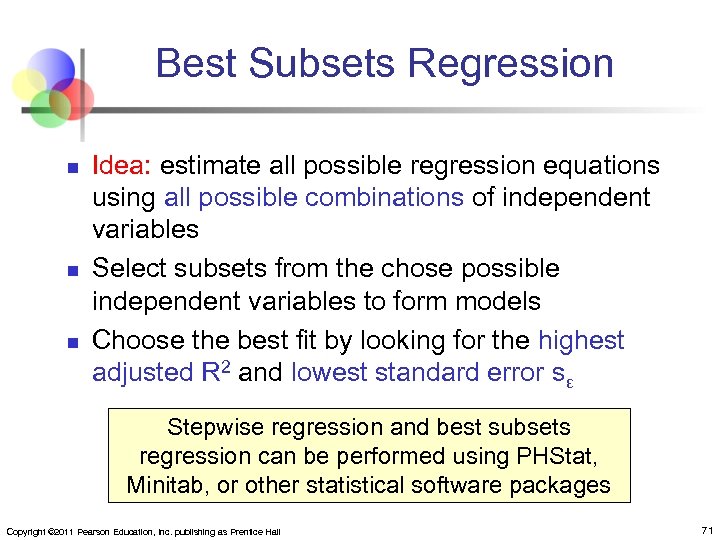 Best Subsets Regression n Idea: estimate all possible regression equations using all possible combinations