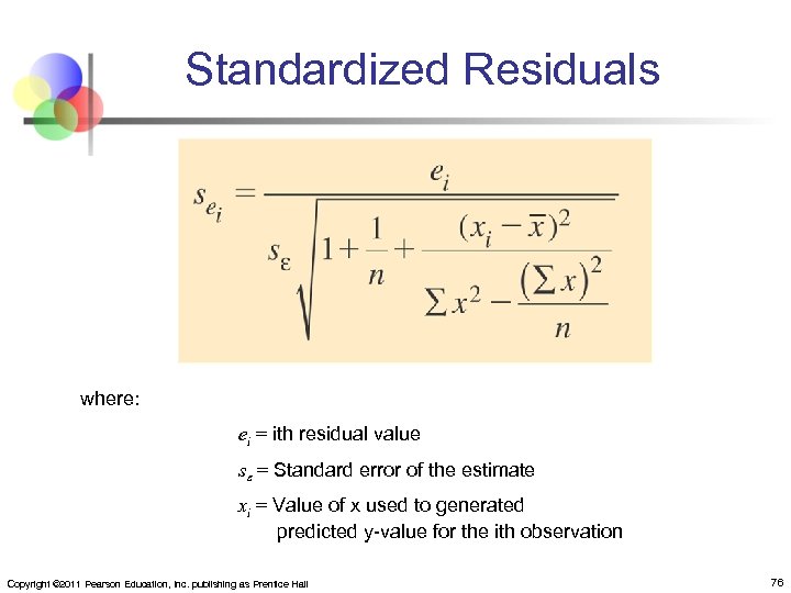 Standardized Residuals where: ei = ith residual value se = Standard error of the