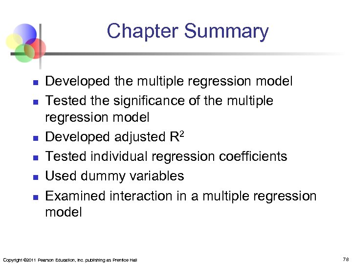 Chapter Summary n n n Developed the multiple regression model Tested the significance of