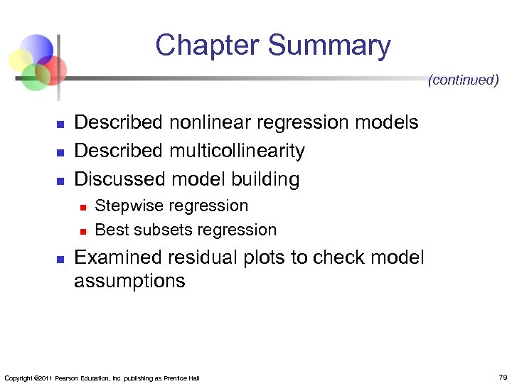 Chapter Summary (continued) n n n Described nonlinear regression models Described multicollinearity Discussed model