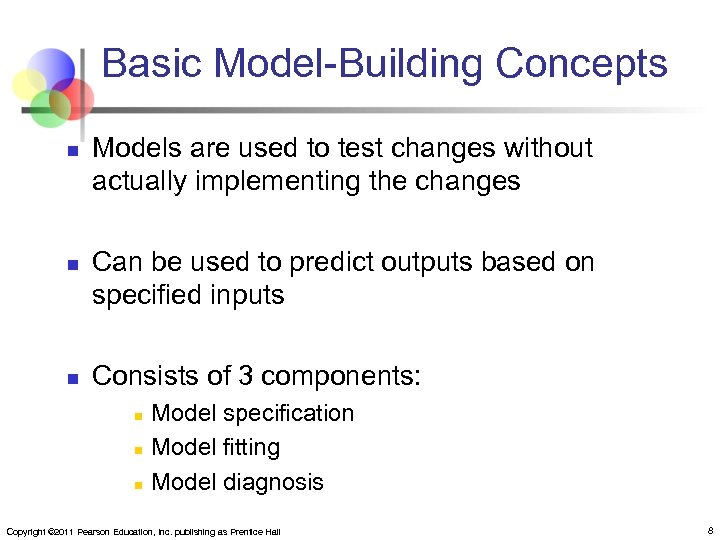 Basic Model-Building Concepts n n n Models are used to test changes without actually