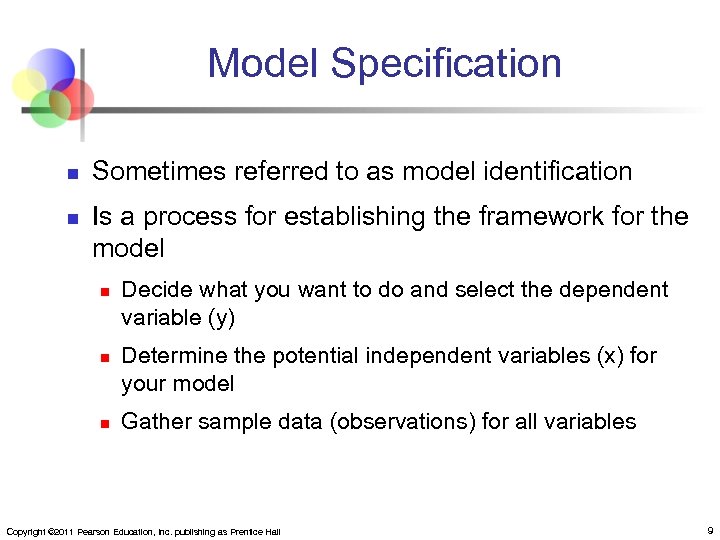 Model Specification n n Sometimes referred to as model identification Is a process for