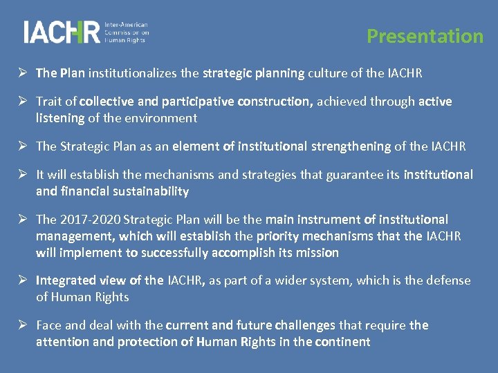 Presentation Ø The Plan institutionalizes the strategic planning culture of the IACHR Ø Trait