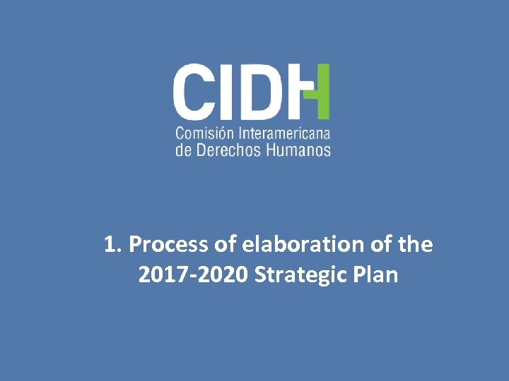 1. Process of elaboration of the 2017 -2020 Strategic Plan 