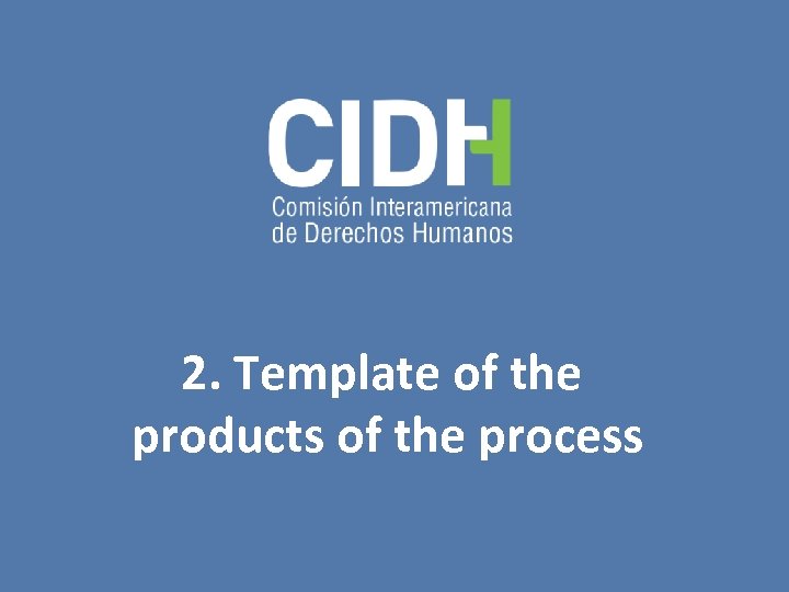 2. Template of the products of the process 