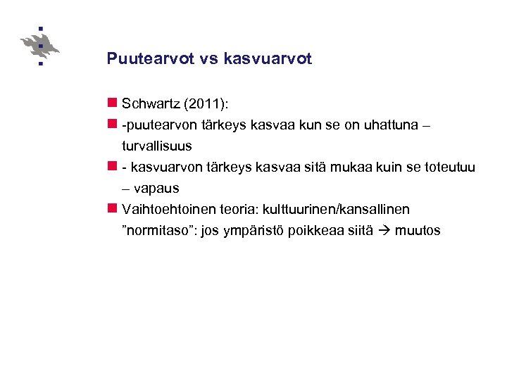 Puutearvot vs kasvuarvot n Schwartz (2011): n -puutearvon tärkeys kasvaa kun se on uhattuna