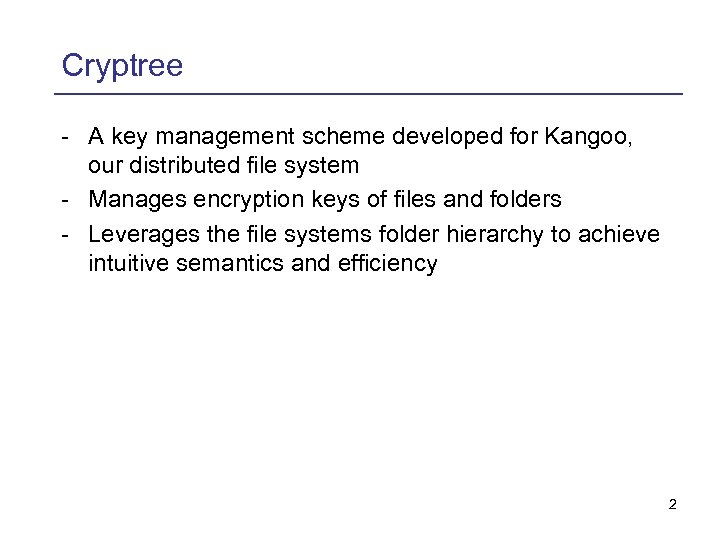 Cryptree - A key management scheme developed for Kangoo, our distributed file system -