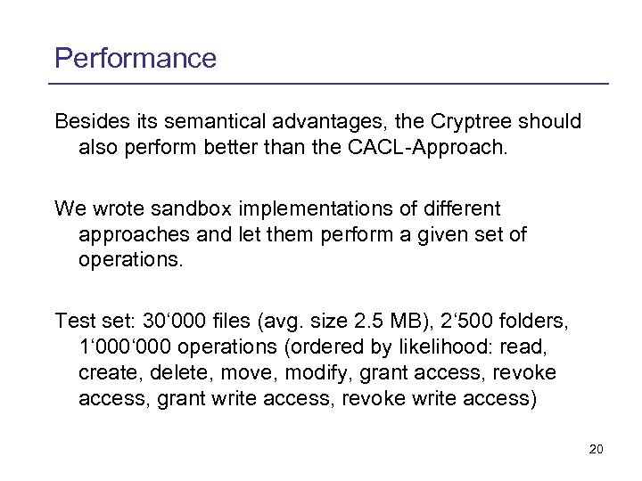 Performance Besides its semantical advantages, the Cryptree should also perform better than the CACL-Approach.