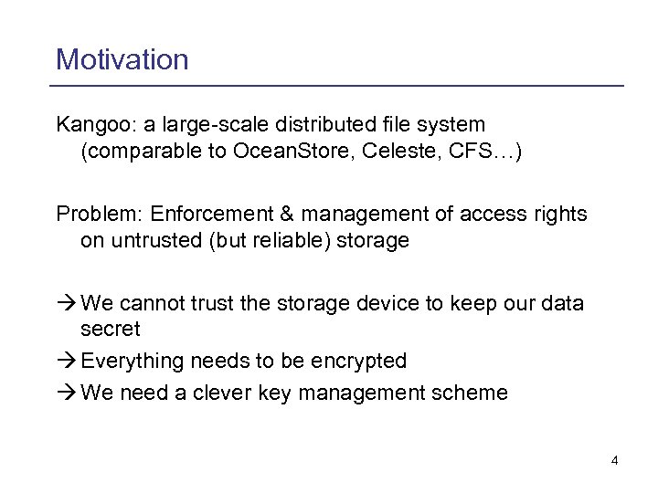 Motivation Kangoo: a large-scale distributed file system (comparable to Ocean. Store, Celeste, CFS…) Problem: