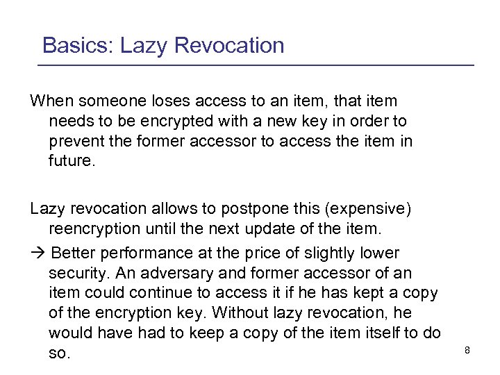 Basics: Lazy Revocation When someone loses access to an item, that item needs to