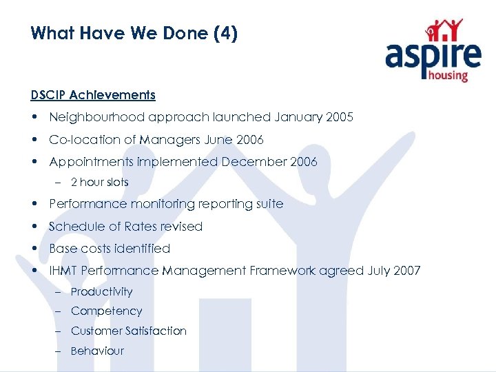 What Have We Done (4) DSCIP Achievements • Neighbourhood approach launched January 2005 •
