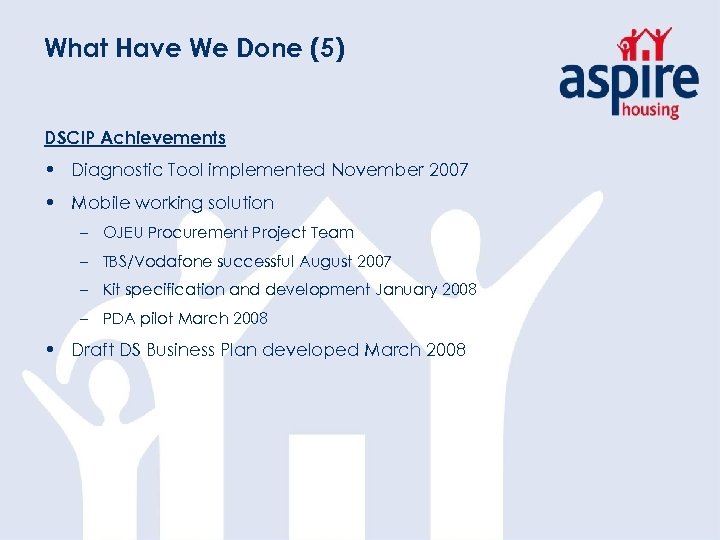 What Have We Done (5) DSCIP Achievements • Diagnostic Tool implemented November 2007 •