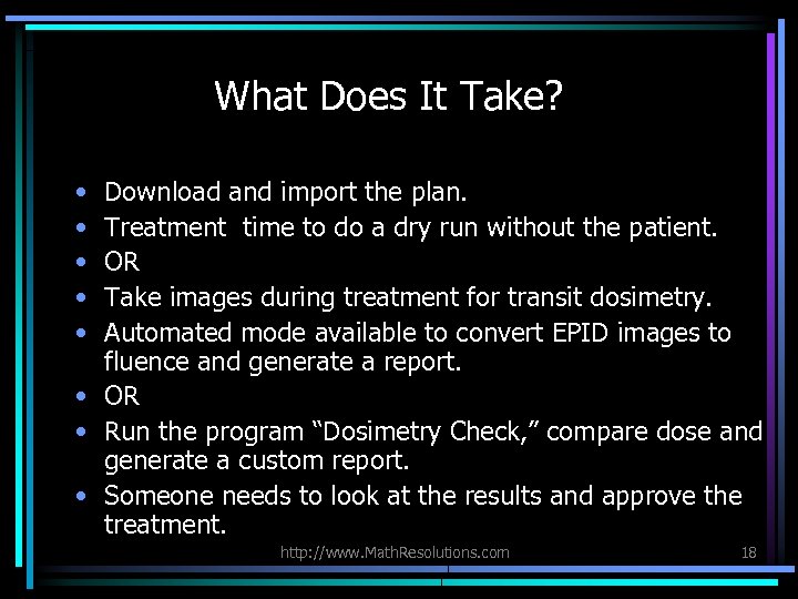 What Does It Take? • • • Download and import the plan. Treatment time