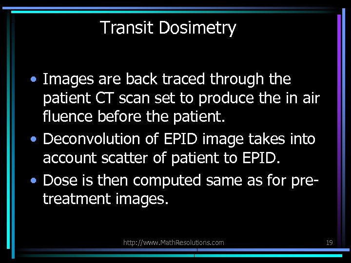 Transit Dosimetry • Images are back traced through the patient CT scan set to