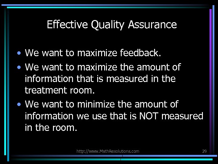 Effective Quality Assurance • We want to maximize feedback. • We want to maximize