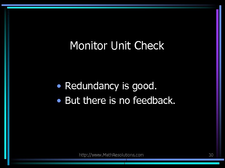 Monitor Unit Check • Redundancy is good. • But there is no feedback. http: