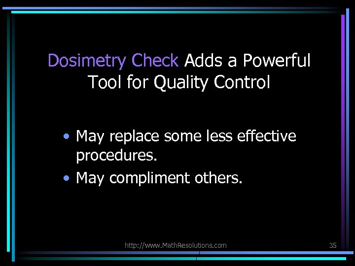 Dosimetry Check Adds a Powerful Tool for Quality Control • May replace some less