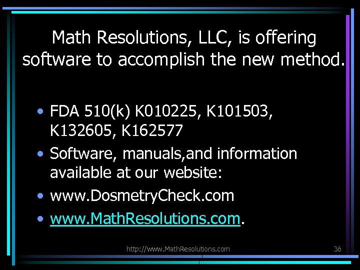 Math Resolutions, LLC, is offering software to accomplish the new method. • FDA 510(k)