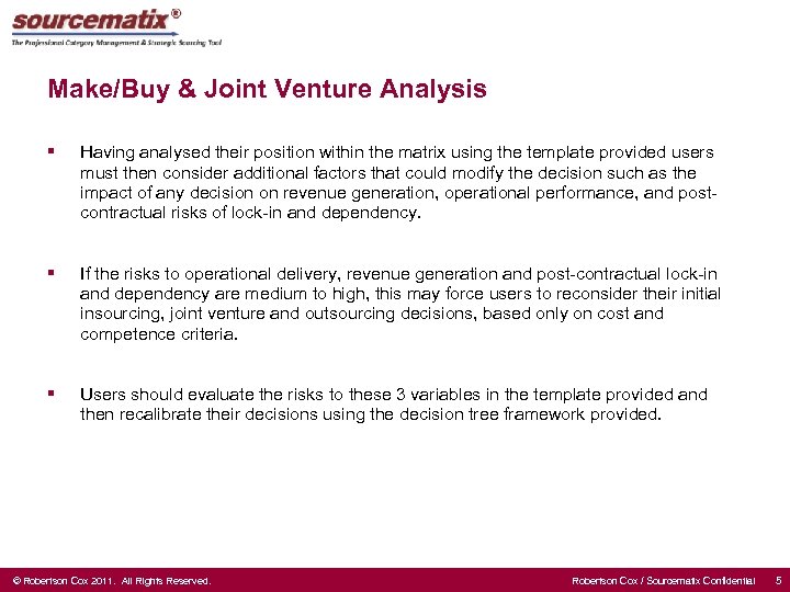 Make/Buy & Joint Venture Analysis § Having analysed their position within the matrix using