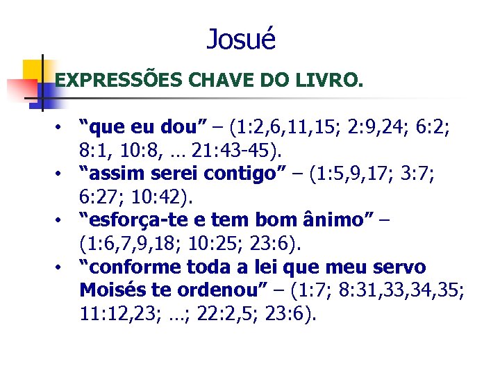  Josué EXPRESSÕES CHAVE DO LIVRO. • “que eu dou” – (1: 2, 6,