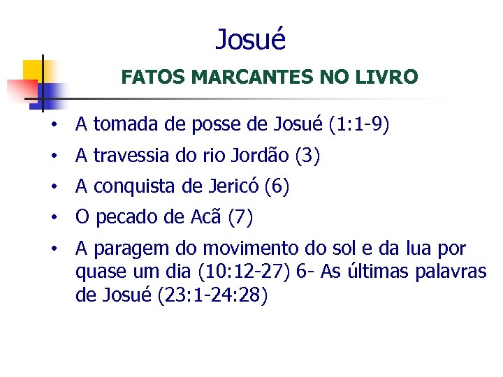  Josué FATOS MARCANTES NO LIVRO • A tomada de posse de Josué (1: