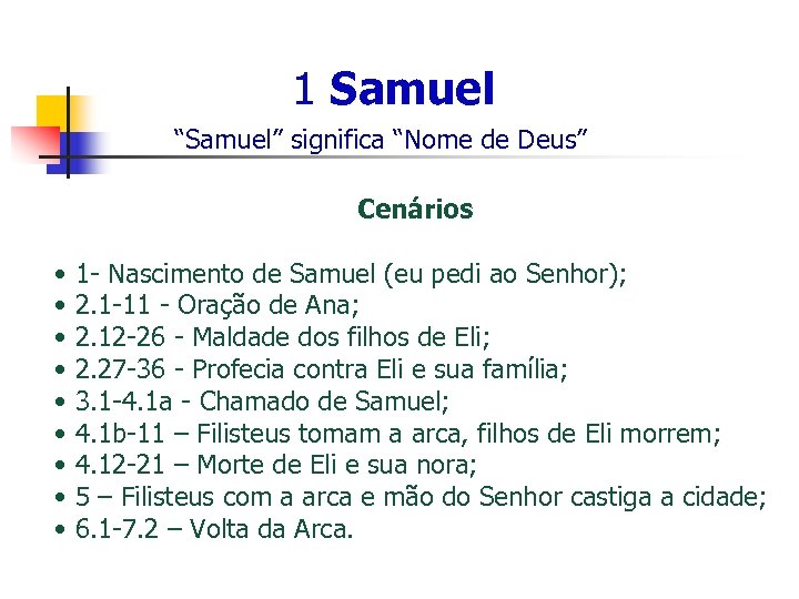 1 Samuel “Samuel” significa “Nome de Deus” Cenários • 1 - Nascimento de Samuel