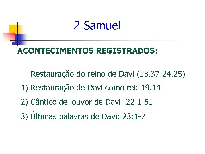 2 Samuel ACONTECIMENTOS REGISTRADOS: Restauração do reino de Davi (13. 37 -24. 25) 1)