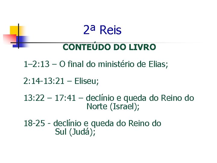 2ª Reis CONTEÚDO DO LIVRO 1– 2: 13 – O final do ministério de