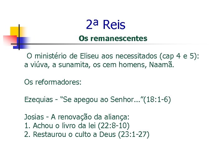 2ª Reis Os remanescentes O ministério de Eliseu aos necessitados (cap 4 e 5):