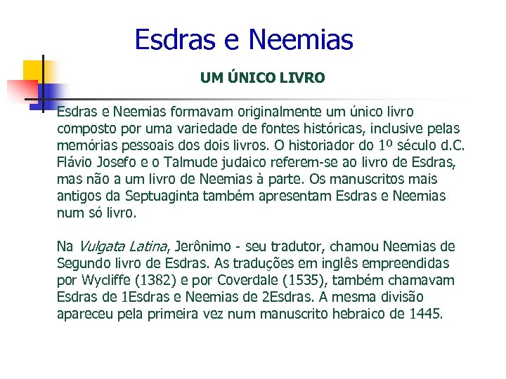 Esdras e Neemias UM ÚNICO LIVRO Esdras e Neemias formavam originalmente um único livro