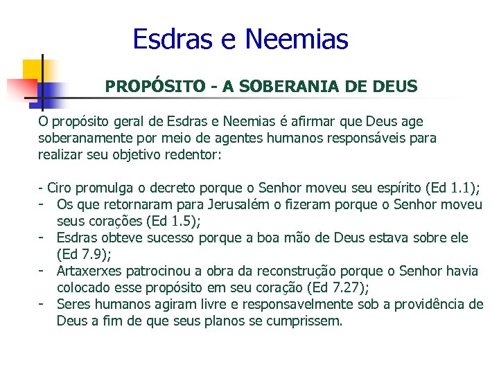 Esdras e Neemias PROPÓSITO - A SOBERANIA DE DEUS O propósito geral de Esdras