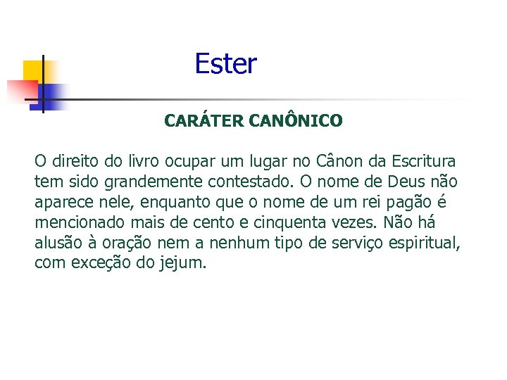 Ester CARÁTER CANÔNICO O direito do livro ocupar um lugar no Cânon da Escritura