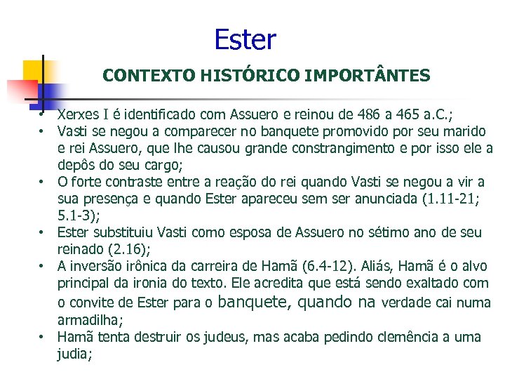 Ester CONTEXTO HISTÓRICO IMPORT NTES • Xerxes I é identificado com Assuero e reinou