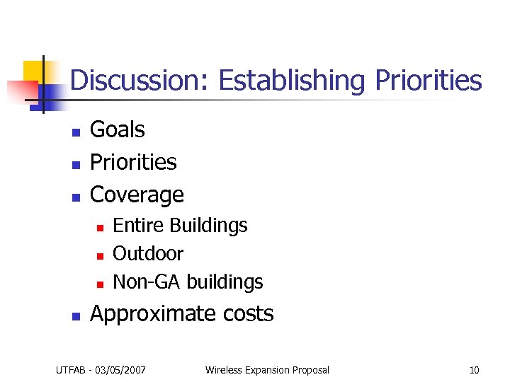Discussion: Establishing Priorities n n n Goals Priorities Coverage n n Entire Buildings Outdoor