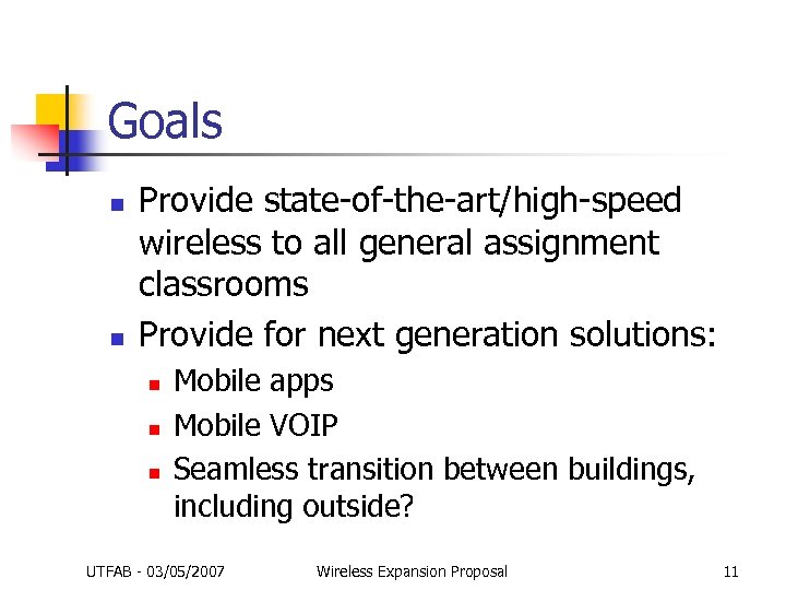 Goals n n Provide state-of-the-art/high-speed wireless to all general assignment classrooms Provide for next