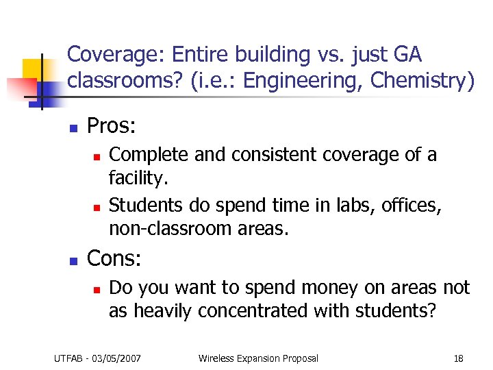 Coverage: Entire building vs. just GA classrooms? (i. e. : Engineering, Chemistry) n Pros: