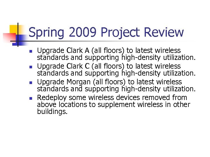 Spring 2009 Project Review n n Upgrade Clark A (all floors) to latest wireless