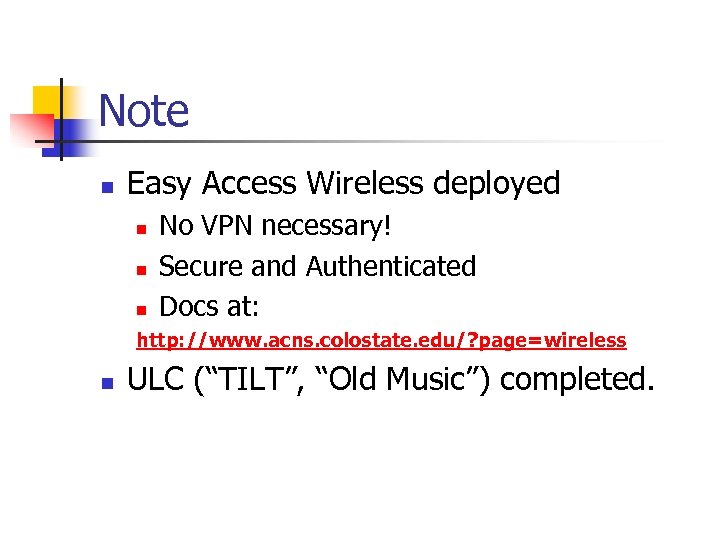 Note n Easy Access Wireless deployed n n n No VPN necessary! Secure and