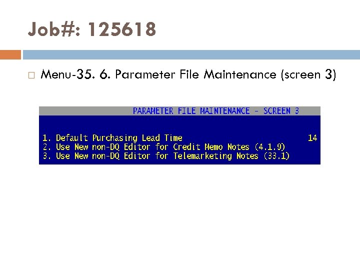 Job#: 125618 Menu-35. 6. Parameter File Maintenance (screen 3) 