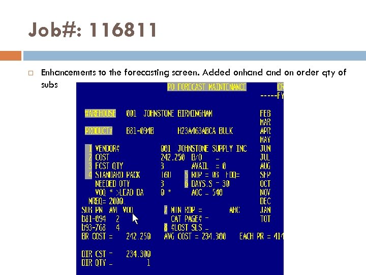 Job#: 116811 Enhancements to the forecasting screen. Added onhand on order qty of subs