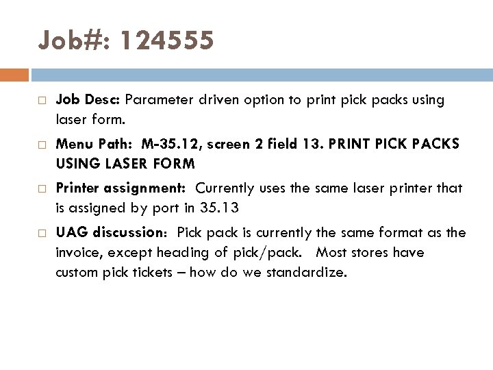 Job#: 124555 Job Desc: Parameter driven option to print pick packs using laser form.