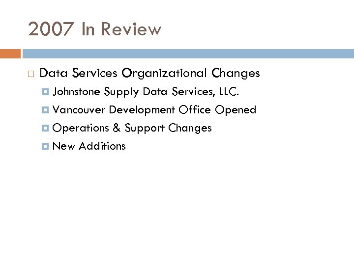 2007 In Review Data Services Organizational Changes Johnstone Supply Data Services, LLC. Vancouver Development