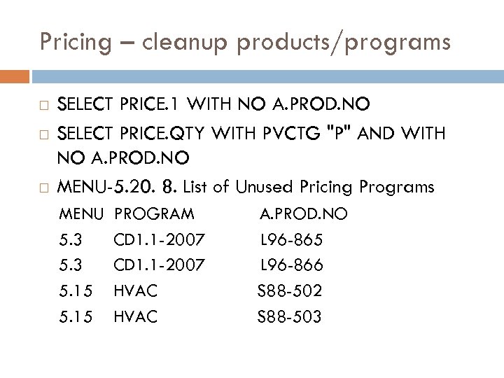 Pricing – cleanup products/programs SELECT PRICE. 1 WITH NO A. PROD. NO SELECT PRICE.