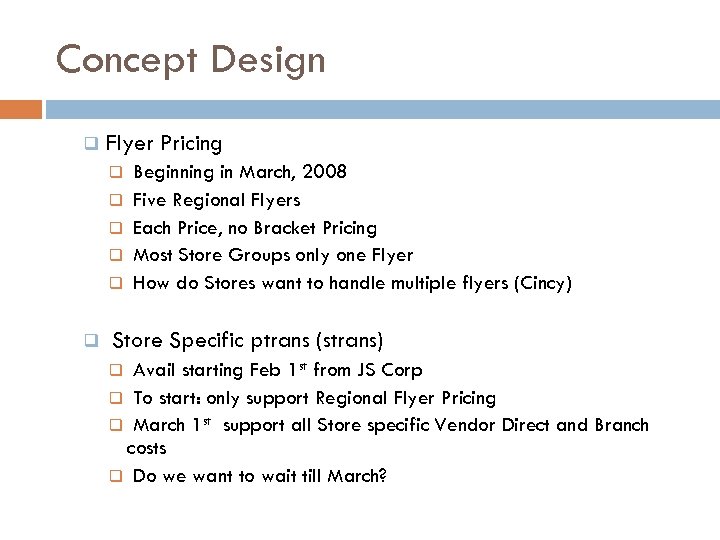 Concept Design q Flyer Pricing q q q Beginning in March, 2008 Five Regional