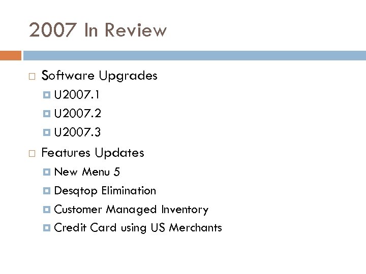 2007 In Review Software Upgrades U 2007. 1 U 2007. 2 U 2007. 3