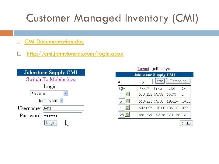Customer Managed Inventory (CMI) CMI Documentation. doc http: //cmi. johnstoneds. com/login. aspx 