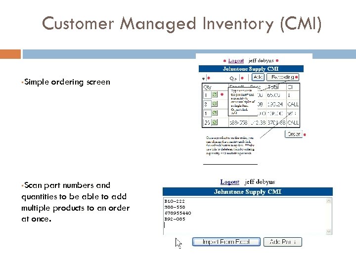 Customer Managed Inventory (CMI) §Simple §Scan ordering screen part numbers and quantities to be