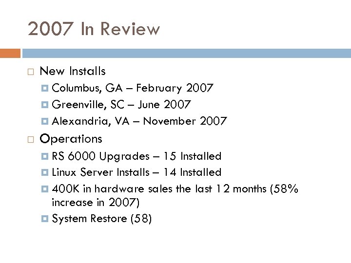 2007 In Review New Installs Columbus, GA – February 2007 Greenville, SC – June